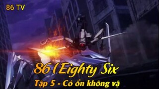 86 (Eighty Six) Tập 5 - Có ổn không vậy