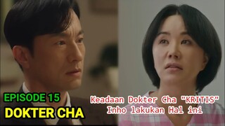 Dokter Cha Episode 15 ! Keadaan Dokter Cha "KRITIS" Inho lakukan Hal Tak Terduga ini