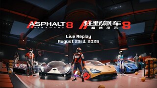 Activities in both Asphalt 8 Global and China Editions | Live Replay | August 23rd, 2025 (GMT+8)