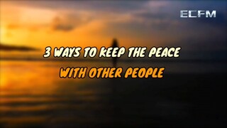 3Ways To Keep The Peace With Other People