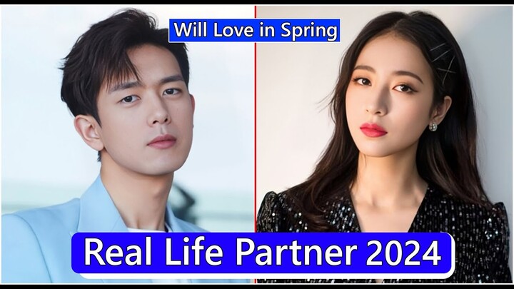 Li Xian And Zhou Yutong (Will Love in Spring) Real Life Partner 2024