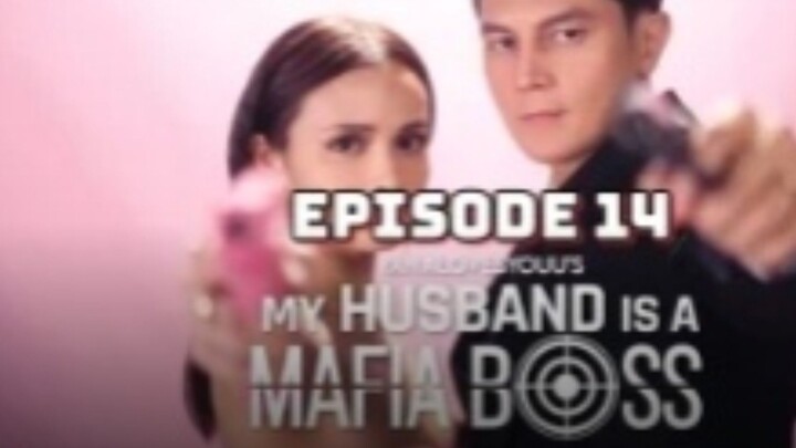 MY HUSBAND IS A MAFIA BOSS EPISODE 14