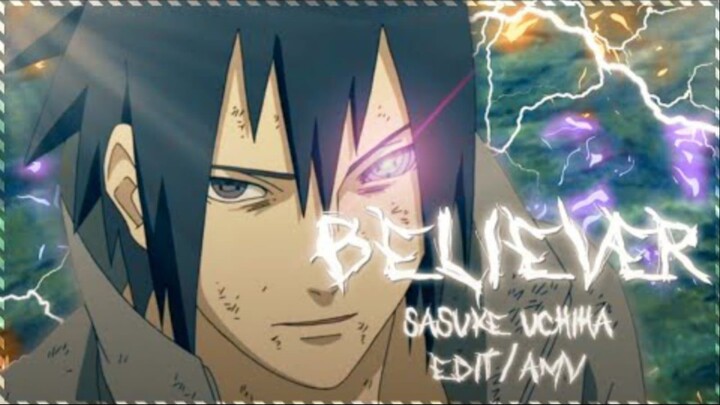 Believer - Sasuke Uchiha [Edit_AMV by Szukii]