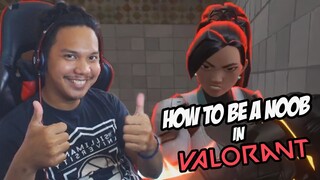 HOW TO BE A NOOB IN VALORANT | FUNNY MOMENTS | VALORANT