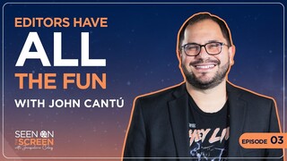 Editors Have All the Fun with John Cantú | Seen on the Screen with Jacqueline Coley