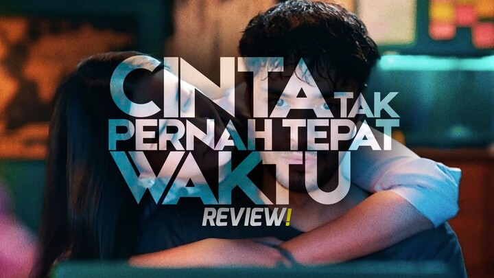 Cinta Tak Pernah Tepat Waktu: Film yang Bikin Kita Ingin Hidup Lebih Sadar!