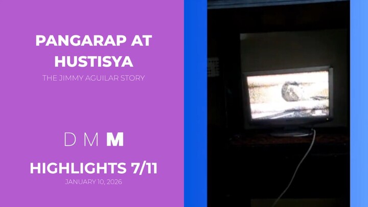 DMM: Pangarap at Hustisya - The Jimmy Aguilar Story - January 10, 2026 | HIGHLIGHTS 7/11