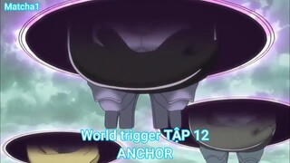 World trigger TẬP 12-ANCHOR