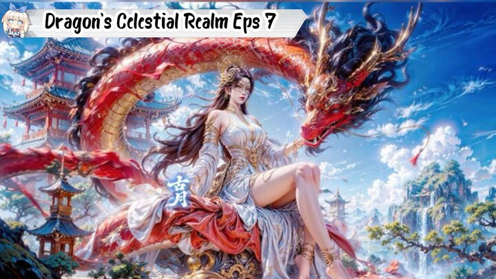 Dragon's Triumph in the Celestial Realm Episode 7