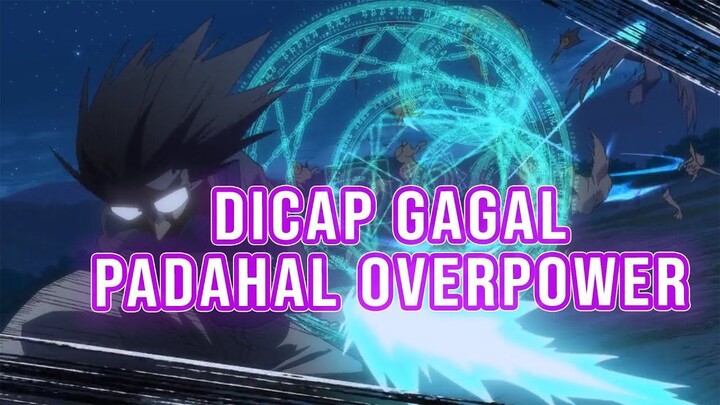 Rekomendasi Anime MC Dicap GAGAL Padahal OVERPOWER