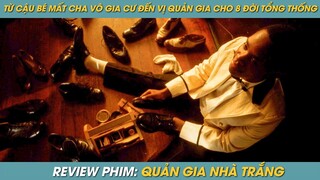 REVIEW PHIM ST | TÓM TẮT PHIM TỪ CẬU BÉ DA ĐEN VÔ GIA CƯ ĐẾN VỊ QUẢN GIA TRẢI QUA 8 ĐỜI TỔNG THỐNG