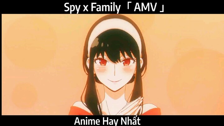 Spy x Family「 AMV 」Hay Nhất