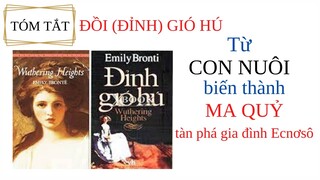 Tóm tắt truyện ĐỒI (ĐỈNH) GIÓ HÚ - E. B rôn ti/Từ CON NUÔI thành HỒN MA BÓNG QUỶ/văn học Anh