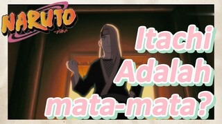 Itachi Adalah mata-mata?