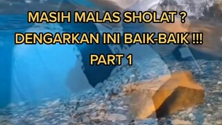 masih malas sholat?dengarkan ini baik-baik..part 3