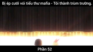 tôi bị ép cười mới tiểu thư Mafia #52