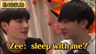 【ENGSUB】Zee ：Would you like to sleep with me？| zeenunew