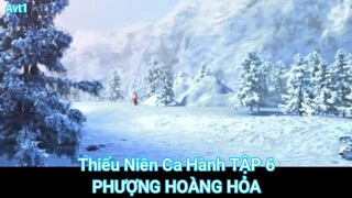 Thiếu Niên Ca Hành TẬP 6-PHƯỢNG HOÀNG HỎA