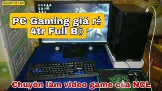 PC Gaming giá rẻ của Nguyện Cà Lăm 4tr Full Bộ