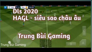 Trung Bùi Media - gaming - HAGL - Siêu sao châu âu - dls 2020