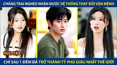 Chàng Trai Nghèo Bỗng Chốc Thành Tỷ Phú Sau 1 Đêm Nhờ Hệ Thống Thay Đổi Vận Mệnh - Phụ đề tiếng Việt