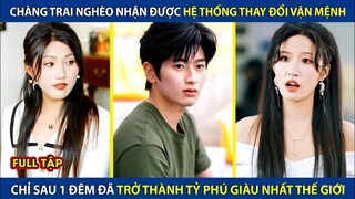Chàng Trai Nghèo Bỗng Chốc Thành Tỷ Phú Sau 1 Đêm Nhờ Hệ Thống Thay Đổi Vận Mệnh - Phụ đề tiếng Việt