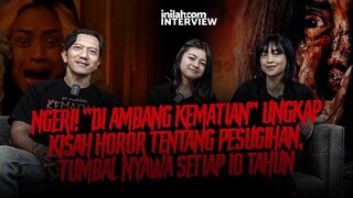 NGERI!! "DI AMBANG KEMATIAN" UNGKAP HOROR PESUGIHAN, TUMBAL NYAWA TIAP 10 TAHUN!! | #INILAHINTERVIEW