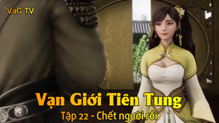 Vạn Giới Tiên Tung Tập 22 - Chết người rồi