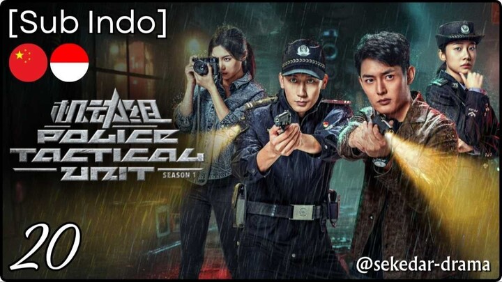 [Sub Indo] Police Tactical Unit Season 1 – Eps. 20 (2025)