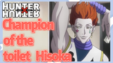 Champion of the toilet Hisoka