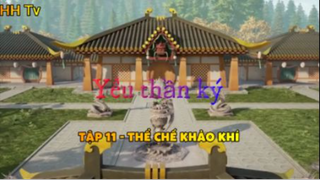 Yêu thần ký_ Tập 11 - Thể chế khảo khí