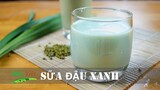 Cách nấu Sữa Đậu Xanh thơm ngon xanh ngắt | Món Việt Channel