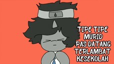 TIPE TIPE MURID PAS DATANG TERLAMBAT KESEKOLAH