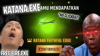 FREE FIRE.EXE - KATANA FAITHFULL EDGE.EXE