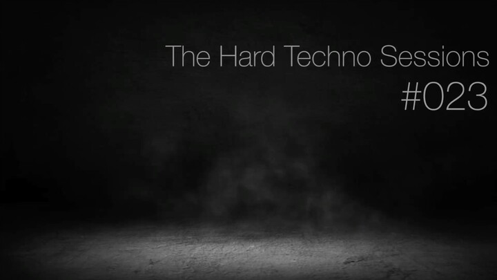 The Hard Techno Sessions #023