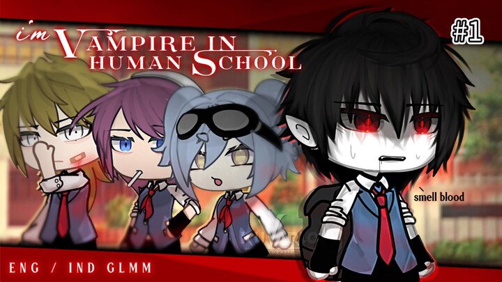 #1《Vampire in Human School``🏫🧛``Vampir Disekolah Manusia》ENG/IND GLMM