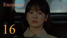 EP. 16 END ENCOUNTER ENG SUB Park Bo Gum x Song Hye Kyo