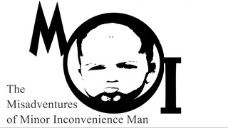 The Misadventures of Minor Inconvenience Man