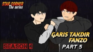 GARIS TAKDIR FANZO PART 5 - SEASON 4