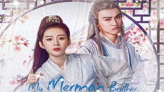 My Merman brother 2023 [Engsub] Ep1 to Ep10.