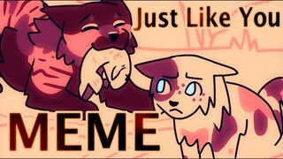 just like you - Warrior Cats OC MEME - (Silkpaw and Combpaw)