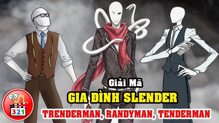 Giải Mã Gia Đình SLender: TrenderMan, RandyMan, TenderMan - Anh Em Họ SlenderMan