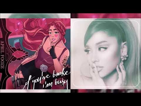 positions / If You're Broke, I'm Busy (Ariana Grande & April Fooze Mashup)