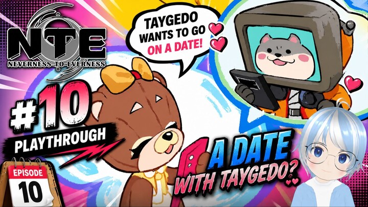 TAYGEDO Wants to Go on a DATE?! 💖 | NTE Neverness to Everness EP 10