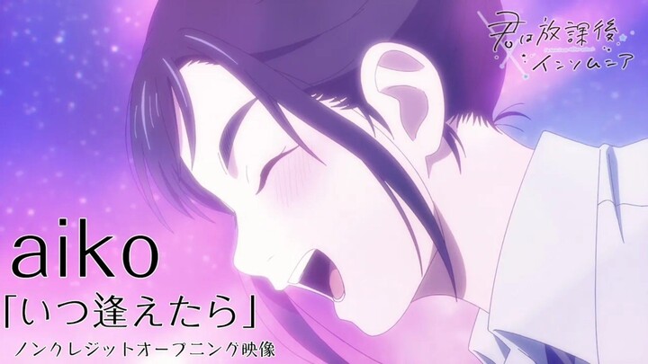 Kimi wa Houkago Insomnia || OP