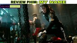 Review Phim: MY NAME (2021) - Tóm Tắt Phim Hay
