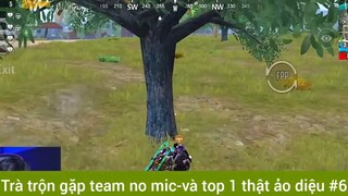 Trà trộn gặp team no mic và top1 thật ảo diệu phần 6