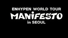 220918 ENHYPEN WORLD TOUR 'MANIFESTO' in SEOUL - SHOUT OUT + Ending Ment + ENCORE Cut