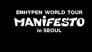 220918 ENHYPEN WORLD TOUR 'MANIFESTO' in SEOUL - SHOUT OUT + Ending Ment + ENCORE Cut
