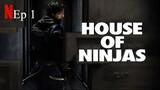 House of Ninjas | Episode 1